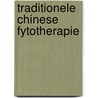 Traditionele Chinese fytotherapie by A. Delcour