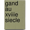 Gand au xviiie siecle by Fredericq Lilar