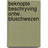 Beknopte beschryving ontw. bluschwezen by Bikkers