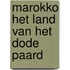 Marokko het land van het dode paard