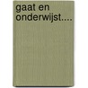 Gaat en onderwijst.... by W.G. Tubbing