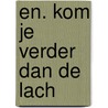 En. Kom je verder dan de lach by W.G. Tubbing