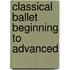 Classical Ballet Beginning to Advanced