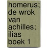 Homerus; De wrok van Achilles; Ilias boek 1 door R. Eikeboom