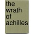 The wrath of Achilles