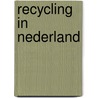 Recycling in Nederland by Unknown
