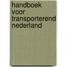 Handboek voor transporterend nederland door Onbekend