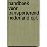 Handboek voor transporterend nederland cpl. door Onbekend