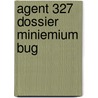 Agent 327 Dossier miniemium bug door Martin Lodewijk