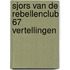 Sjors van de rebellenclub 67 vertellingen