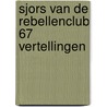 Sjors van de rebellenclub 67 vertellingen door Susanne Piët