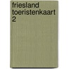 Friesland toeristenkaart 2 door Onbekend