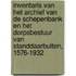 Inventaris van het archief van de schepenbank en het dorpsbestuur van Standdaarbuiten, 1576-1932