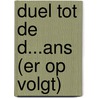 Duel Tot De D...ans (er op volgt) by E. Wobma