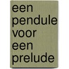 Een Pendule voor een Prelude by E. Wobma