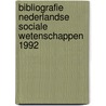 Bibliografie Nederlandse sociale wetenschappen 1992 door Onbekend