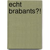 Echt Brabants?! door P. Spapens