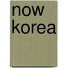 Now Korea by J.F.M. Kielstra