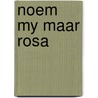 Noem my maar rosa by Maasland