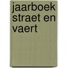 Jaarboek Straet en Vaert door Onbekend