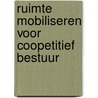 Ruimte mobiliseren voor coopetitief bestuur door G.R. Teisman