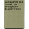 Van planning and control naar strategische beleidsvorming door A. van Sluis