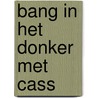 Bang in het donker met cass door Victoria Alexander