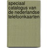 Speciaal catalogus van de Nederlandse telefoonkaarten door O.J. Biegel