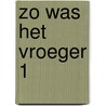 Zo was het vroeger 1 by Maarten De Vos