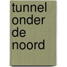 Tunnel onder de noord door Muynck