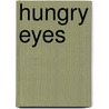 Hungry Eyes door M. Tak