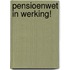 Pensioenwet in werking!