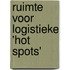 Ruimte voor logistieke 'hot spots'