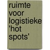 Ruimte voor logistieke 'hot spots' by M.M. den Dulk