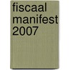 Fiscaal Manifest 2007 door E. de Bie