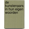 De kunstenaars in hun eigen woorden by Unknown