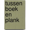 Tussen Boek en Plank by Unknown