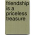 Friendship is a priceless treasure