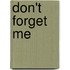 Don't forget me