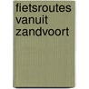 Fietsroutes vanuit Zandvoort door M. Wannet