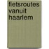 Fietsroutes vanuit Haarlem