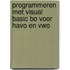 Programmeren met Visual Basic bo voor HAVO en VWO