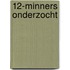 12-Minners onderzocht