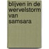 Blijven in de wervelstorm van Samsara