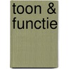 Toon & Functie door F. de Nijs
