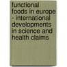 functional foods in Europe - international developments in science and health claims door N. Binns