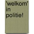 'Welkom' in Politie!