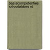 Basiscompetenties Schooleiders VI door M. Kruger