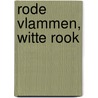 Rode vlammen, witte rook door J.O. Dekker