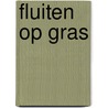 Fluiten op gras by B. Marien